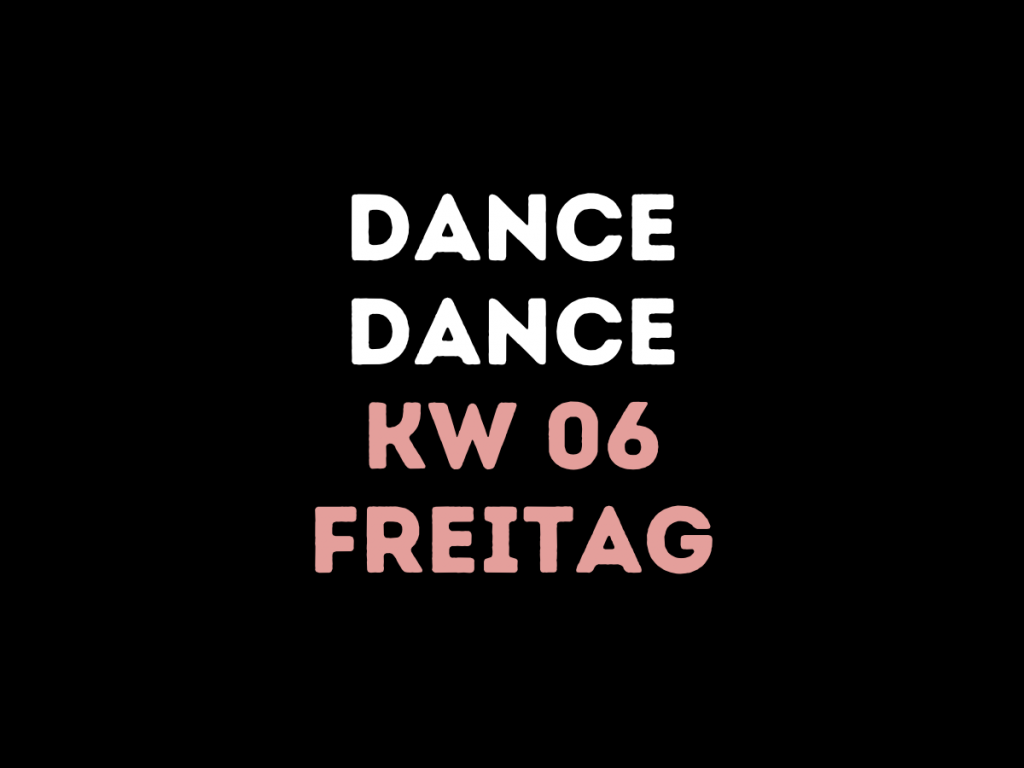 KW 06 – Freitag